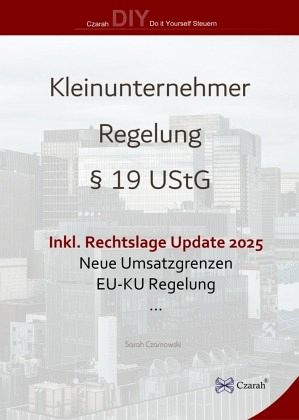 Kleinunternehmerregelung §19 UStG ab 2025 Kleinunternehmerregelung §19 UStG ab 2025
