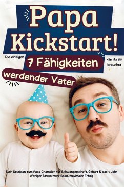 Cover Papa Kickstart! Die einzigen sieben Fähigkeiten die du als werdender Papa brauchst