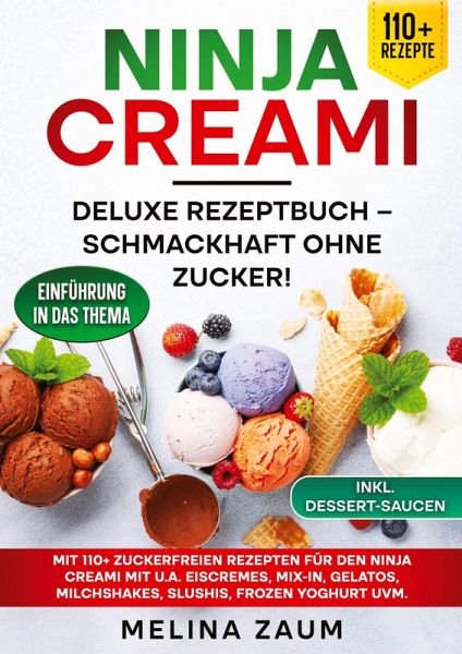 Ninja Creami Deluxe Rezeptbuch - Schmackhaft ohne Zucker! Ninja Creami Deluxe Rezeptbuch - Schmackhaft ohne Zucker!