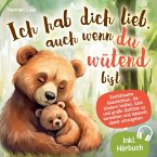 Ich hab dich lieb, auch wenn du wütend bist Ich hab dich lieb, auch wenn du wütend bist