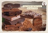Und dann gibt es Tage, da hilft nur Schokolade Und dann gibt es Tage, da hilft nur Schokolade