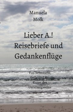 Cover Lieber A.! Reisebriefe und Gedankenflüge