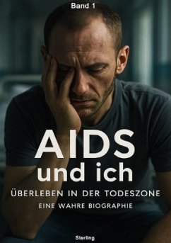 Cover AIDS und ich I Überleben in der Todeszone I Eine wahre Biographie Band 1