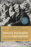 Dietrich Bonhoeffer und die Jugendarbeit Dietrich Bonhoeffer und die Jugendarbeit