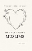 Das Herz eines Muslims: Weisheiten für dein Herz Das Herz eines Muslims: Weisheiten für dein Herz