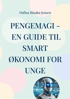Pengemagi - En guide til smart økonomi for unge (eBook, ePUB) - Binaku Jensen, Dafina