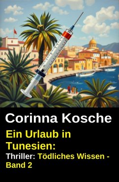 Cover Ein Urlaub in Tunesien: Thriller: Tödliches Wissen - Band 2 (eBook, ePUB)