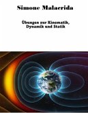 Übungen zur Kinematik, Dynamik und Statik (eBook, ePUB) Übungen zur Kinematik, Dynamik und Statik (eBook, ePUB)