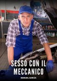Sesso con il Meccanico (eBook, ePUB)