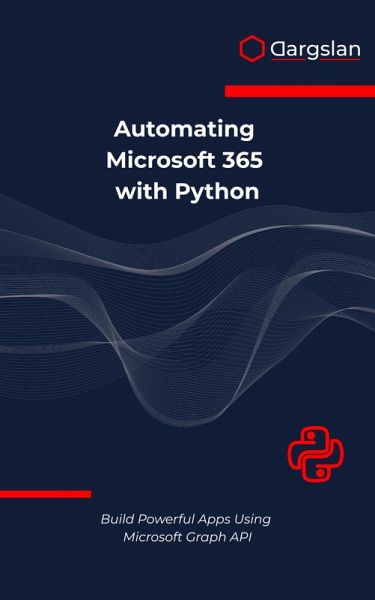 Automating Microsoft 365 with Python (eBook, ePUB)