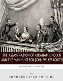The Assassination of Abraham Lincoln and the Manhunt for John Wilkes Booth (eBook, ePUB)