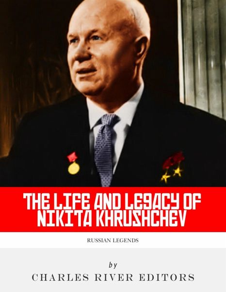 The Life and Legacy of Nikita Khrushchev (eBook, ePUB)