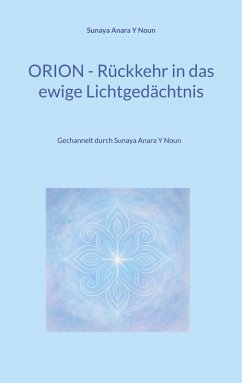 Orion - Rückkehr in das ewige Lichtgedächtnis (eBook, ePUB) - Y Noun, Sunaya Anara