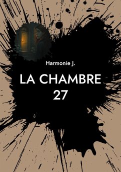 La chambre 27 (eBook, ePUB) - J., Harmonie La chambre 27 (eBook, ePUB) - J., Harmonie
