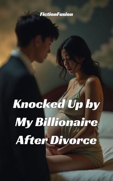 Knocked Up by My Billionaire After Divorce (eBook, ePUB) Knocked Up by My Billionaire After Divorce (eBook, ePUB)