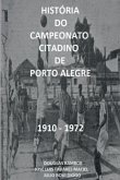 História Do Campeonato Citadino De Porto Alegre 1910 - 1972