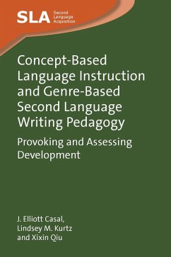 Concept-Based Language Instruction and Genre-Based Second Language Writing Pedagogy (eBook, ePUB) - Casal, J. Elliott; Kurtz, Lindsey M.; Qiu, Xixin