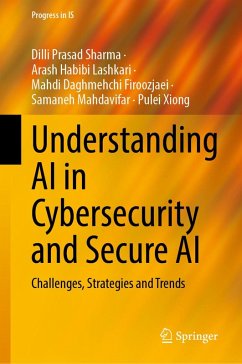 Understanding AI in Cybersecurity and Secure AI (eBook, PDF) - Sharma, Dilli Prasad; Habibi Lashkari, Arash; Firoozjaei, Mahdi Daghmehchi; Mahdavifar, Samaneh; Xiong, Pulei