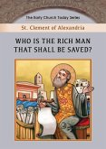 Who is the Rich Man That Shall be Saved? Who is the Rich Man That Shall be Saved?