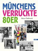 Münchens verrückte 80er Münchens verrückte 80er