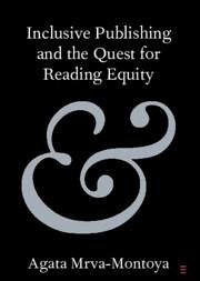 Inclusive Publishing and the Quest for Reading Equity - Mrva-Montoya, Agata