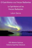 O Espiritismo E As Forças Radiantes O Espiritismo E As Forças Radiantes
