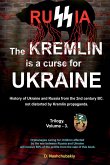 The Kremlin is a curse for Ukraine. History of Ukraine and Russia from the 2nd century BC. not distorted by Kremlin propaganda. Trilogy. Volume - 3 The Kremlin is a curse for Ukraine. History of Ukraine and Russia from the 2nd century BC. not distorted by Kremlin propaganda. Trilogy. Volume - 3