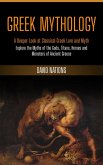 Greek Mythology: A Deeper Look at Classical Greek Lore and Myth (Explore the Myths of the Gods, Titans, Heroes and Monsters of Ancient Greece) (eBook, ePUB) Greek Mythology: A Deeper Look at Classical Greek Lore and Myth (Explore the Myths of the Gods, Titans, Heroes and Monsters of Ancient Greece) (eBook, ePUB)