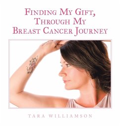 Finding My Gift, Through My Breast Cancer Journey Finding My Gift, Through My Breast Cancer Journey