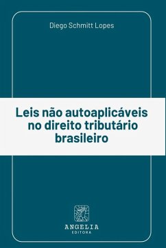 Leis Não Autoaplicáveis No Direito Tributário Brasileiro - Schmitt Lopes, Diego