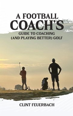 Cover A Football Coach's Guide to Coaching (and Playing Better) Golf