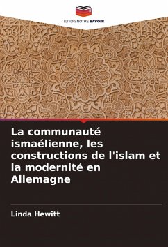 Cover La communauté ismaélienne, les constructions de l'islam et la modernité en Allemagne