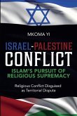 Israel- Palestine Conflict, Islam's Pursuit of Religious Supremacy