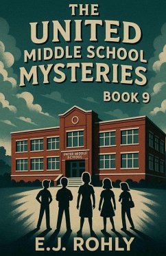 The United Middle School Mysteries Book 9 - Rohly, E J