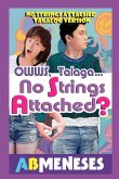 Owws, Talaga...No Strings Attached?