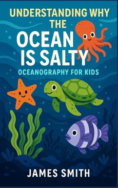 Understanding Why the Ocean Is Salty - Smith, James