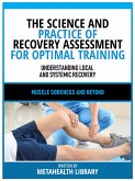 The Science And Practice Of Recovery Assessment For Optimal Training - Understanding Local And Systemic Recovery - Muscle Soreness And Beyond (eBook, ePUB)