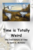 Time is Totally Weird Time is Totally Weird