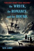The WRECK, The ROMANCE, and The HOUND The WRECK, The ROMANCE, and The HOUND