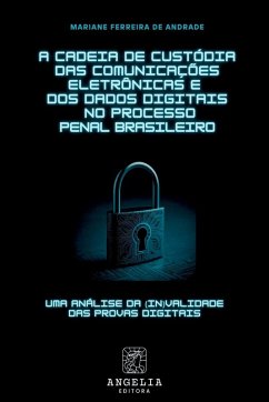 A Cadeia De Custódia Das Comunicações Eletrônicas E Dos Dad Cover A Cadeia De Custódia Das Comunicações Eletrônicas E Dos Dad