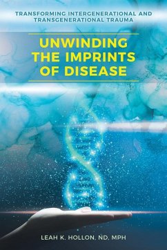 Unwinding the Imprints of Disease - Leah K Hollon Nd Mph Unwinding the Imprints of Disease - Leah K Hollon Nd Mph