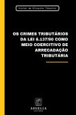 Os Crimes Tributários Da Lei 8.137/90 Como Meio Coercitivo