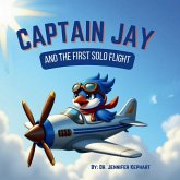 Captain Jay and The First Solo Flight Captain Jay and The First Solo Flight