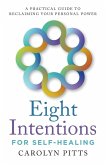 Eight Intentions for Self-Healing Eight Intentions for Self-Healing