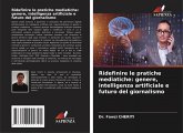 Ridefinire le pratiche mediatiche: genere, intelligenza artificiale e futuro del giornalismo Ridefinire le pratiche mediatiche: genere, intelligenza artificiale e futuro del giornalismo
