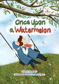 Once Upon A Watermelon Once Upon A Watermelon
