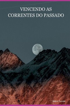 Vencendo As Correntes Do Passado - Jhonata, Nelson Vencendo As Correntes Do Passado - Jhonata, Nelson