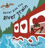 Never Ride the River Train Never Ride the River Train