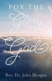 For the Glory of God For the Glory of God