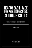 Responsabilidade Dos Pais, Professores, Alunos E Escola